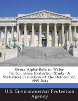 Gross Alpha-Beta in Water Performance Evaluation Study: A Statistical Evaluation of the October 27, 1995 Data