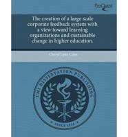 The Creation of a Large Scale Corporate Feedback System With a View Toward Learning Organizations and Sustainable Change in Higher Education