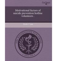 Motivational Factors of Suicide Prevention Hotline Volunteers .