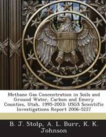 Methane Gas Concentration in Soils and Ground Water, Carbon and Emery Count