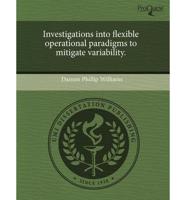 Investigations Into Flexible Operational Paradigms to Mitigate Variability.