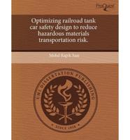 Optimizing Railroad Tank Car Safety Design to Reduce Hazardous Materials Tr