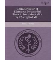 Characterization of Edematous Mycocardial Tissue in Post-Infarct Mice by T2