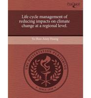 Life Cycle Management of Reducing Impacts on Climate Change at a Regional L
