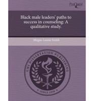 Black Male Leaders' Paths to Success in Counseling