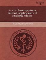 Novel Broad-Spectrum Antiviral Targeting Entry of Enveloped Viruses.