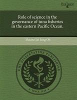 Role of Science in the Governance of Tuna Fisheries in the Eastern Pacific
