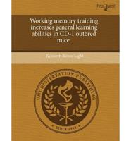 Working Memory Training Increases General Learning Abilities in CD-1 Outbre