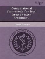 Computational Framework for Local Breast Cancer Treatment.