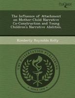 Influence of Attachment on Mother-Child Narrative Co-Construction and Young