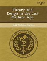 Theory and Design in the Last Machine Age