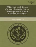 Efficient, and Secure Content Distribution in Heterogeneous Mobile Wireless