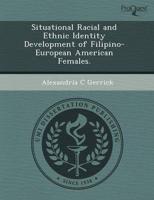Situational Racial and Ethnic Identity Development of Filipino-European Ame