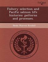 Fishery Selection and Pacific Salmon Life Histories