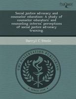 Social Justice Advocacy and Counselor Education