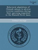 Behavioral Adaptations of Chinook Salmon to Adverse Riverine Conditions Dur