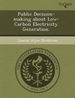 Public Decision-Making About Low-Carbon Electricity Generation.