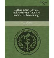 Milling Cutter Software Architecture for Force and Surface Finish Modeling.