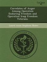 Correlates of Anger Among Operation Enduring Freedom and Operation Iraqi Fr