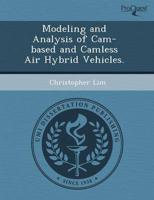 Modeling and Analysis of CAM-Based and Camless Air Hybrid Vehicles.