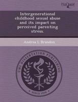Intergenerational Childhood Sexual Abuse and Its Impact on Perceived Parent