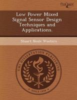Low Power Mixed Signal Sensor Design Techniques and Applications.