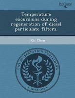 Temperature Excursions During Regeneration of Diesel Particulate Filters.