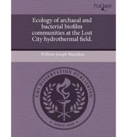 Ecology of Archaeal and Bacterial Biofilm Communities at the Lost City Hydr