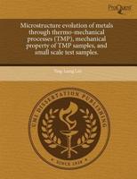 Microstructure Evolution of Metals Through Thermo-Mechanical Processes (Tmp