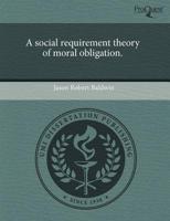 Social Requirement Theory of Moral Obligation