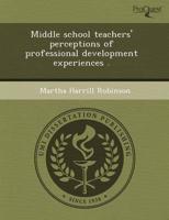Middle School Teachers' Perceptions of Professional Development Experiences