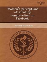 Women's Perceptions of Identity Construction on Facebook.