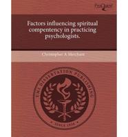 Factors Influencing Spiritual Compentency in Practicing Psychologists.