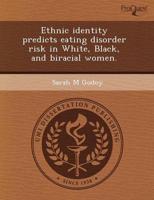 Ethnic Identity Predicts Eating Disorder Risk in White, Black, and Biracial