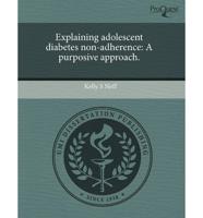 Explaining Adolescent Diabetes Non-Adherence