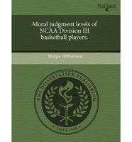 Moral Judgment Levels of NCAA Division III Basketball Players.