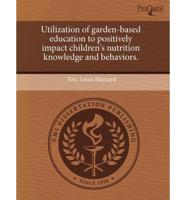 Utilization of Garden-Based Education to Positively Impact Children's Nutri