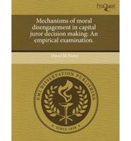 Mechanisms of Moral Disengagement in Capital Juror Decision Making