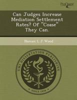 Can Judges Increase Mediation Settlement Rates? Of "Coase" They Can.