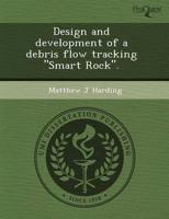 Design and Development of a Debris Flow Tracking "Smart Rock."
