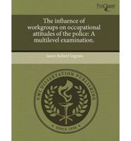 Influence of Workgroups on Occupational Attitudes of the Police