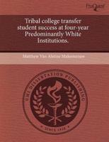 Tribal College Transfer Student Success at Four-Year Predominantly White In