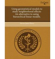 Using Geostatistical Models to Study Neighborhood Effects