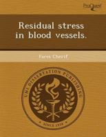 Residual Stress in Blood Vessels