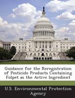 Guidance for the Reregistration of Pesticide Products Containing Folpet As