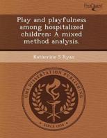 Play and Playfulness Among Hospitalized Children