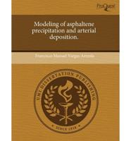 Modeling of Asphaltene Precipitation and Arterial Deposition.