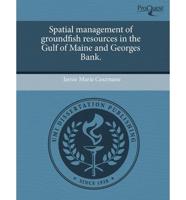 Spatial Management of Groundfish Resources in the Gulf of Maine and Georges