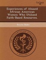 Experiences of Abused African American Women Who Utilized Faith-Based Resou