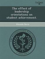 Effect of Leadership Orientations on Student Achievement.